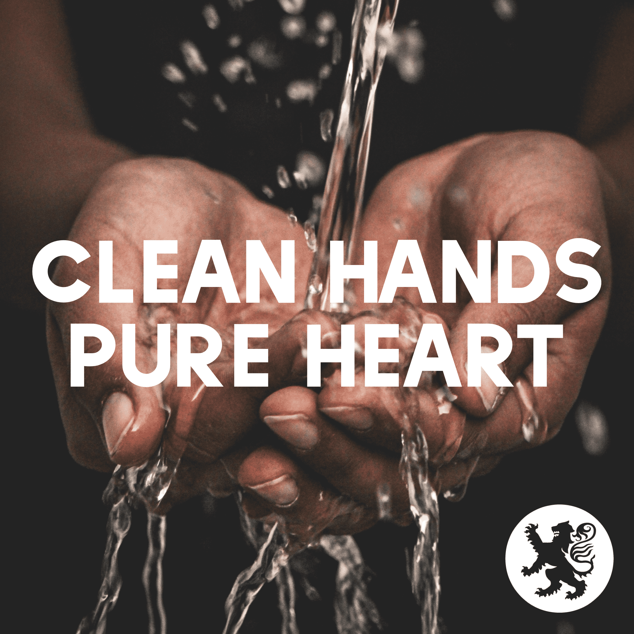 clean hands pure hearts verse